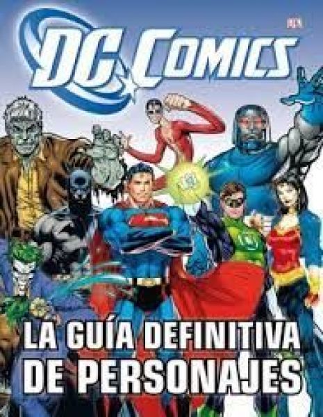  DC comics : la guía definitiva de personajes