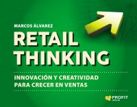 Retail thinking : innovación y creatividad para crecer en ventas